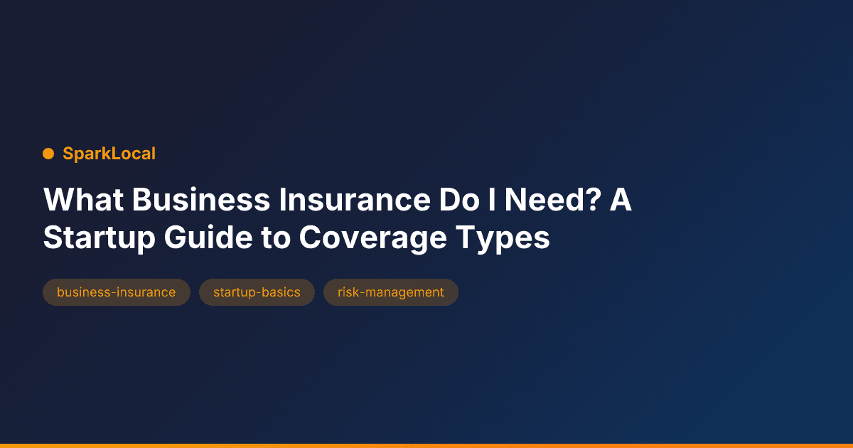 What Business Insurance Do I Need? A Startup Guide to Coverage Types