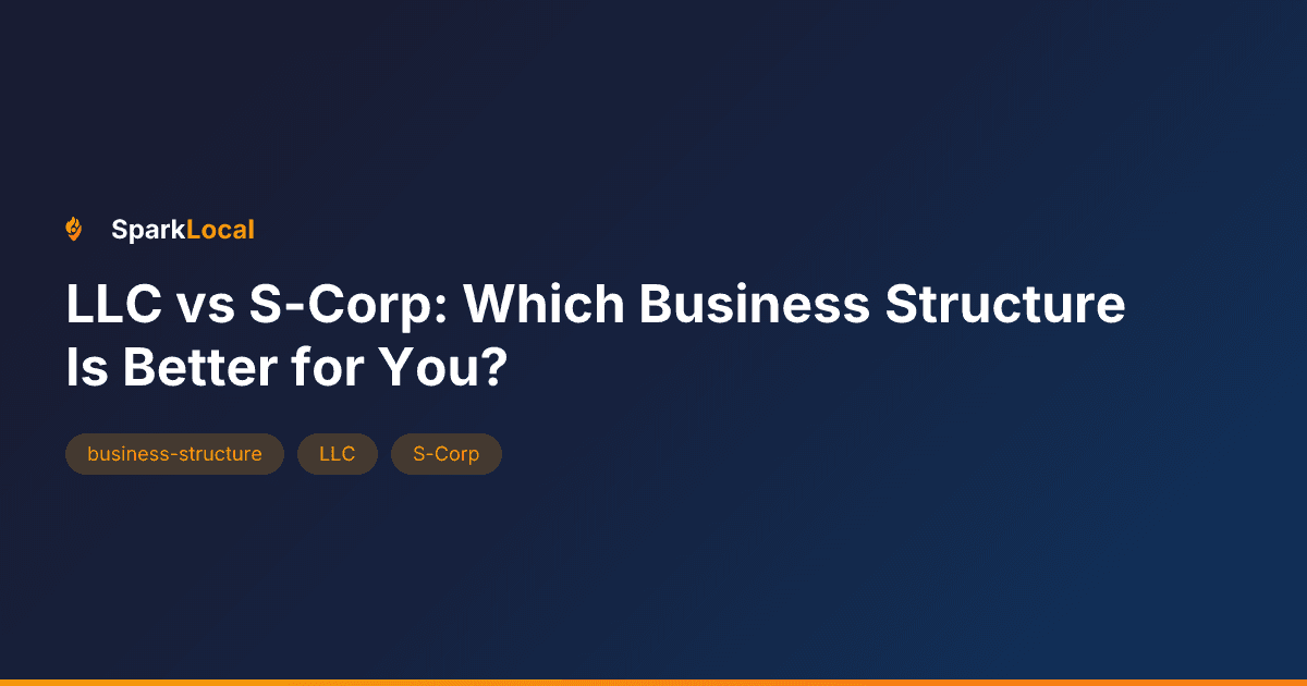 LLC vs S-Corp: Which Business Structure Is Better for You?