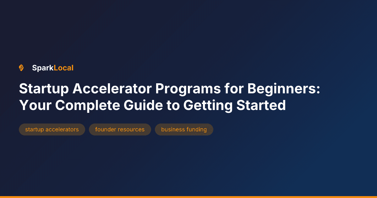 Startup Accelerator Programs for Beginners: Your Complete Guide to Getting Started